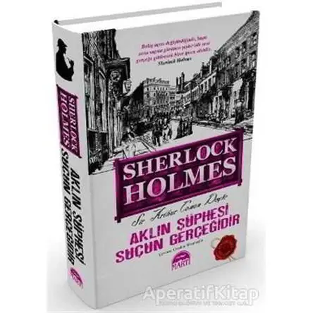 Sherlock Holmes: Aklın Şüphesi Suçun Gerçeğidir - Sir Arthur Conan Doyle - Martı Yayınları