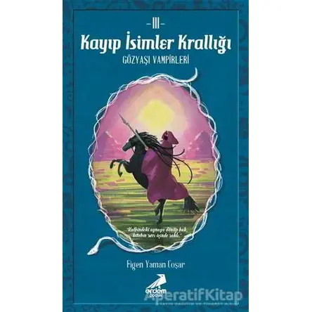 Kayıp İsimler Krallığı 3 - Figen Yaman Coşar - Erdem Çocuk