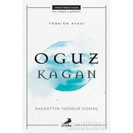 Türkün Atası: Oguz Kagan - Saadettin Yağmur Gömeç - Erdem Yayınları