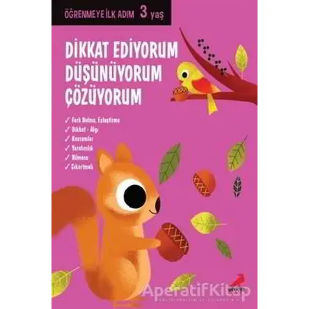 Dikkat Ediyorum, Düşünüyorum, Çözüyorum - Öğrenmeye İlk Adım (3 Yaş) - Kolektif - Erdem Çocuk