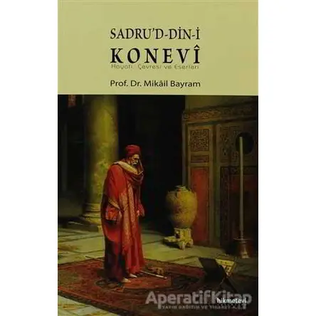 Sadrud-din-i Konevi - Mikail Bayram - Hikmetevi Yayınları