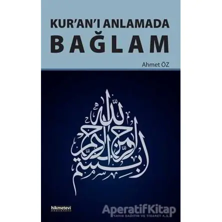 Kuranı Anlamada Bağlam - Ahmet Öz - Hikmetevi Yayınları