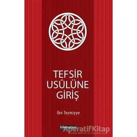 Tefsir Usulüne Giriş - Takiyyuddin İbn Teymiyye - Hikmetevi Yayınları