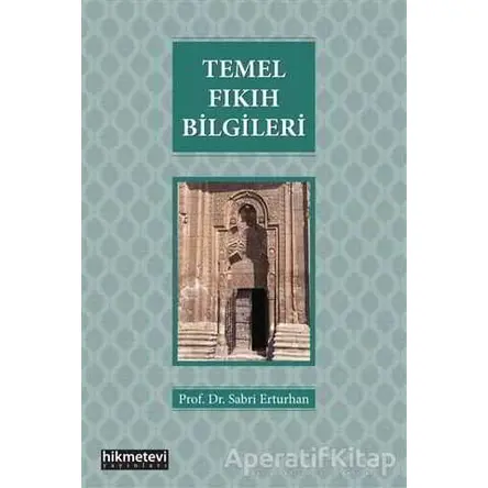 Temel Fıkıh Bilgileri - Sabri Erturhan - Hikmetevi Yayınları
