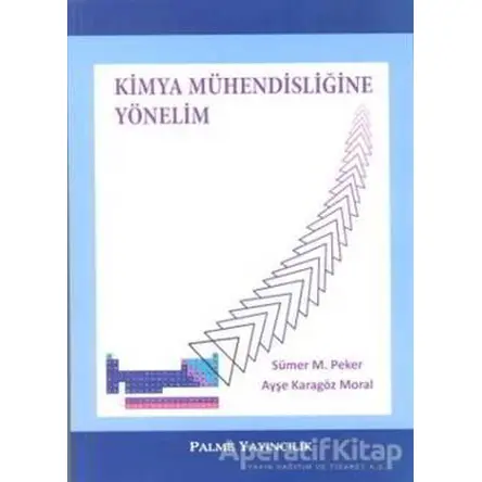 Kimya Mühendisliğine Yönelim - Sümer M. Peker - Palme Yayıncılık