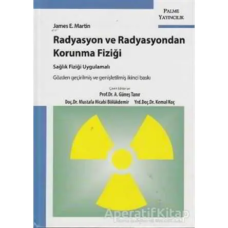 Radyasyon ve Radyasyondan Korunma Fiziği - James E. Martin - Palme Yayıncılık