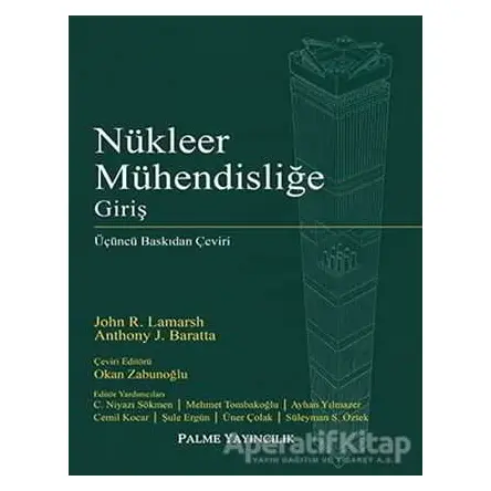 Nükleer Mühendisliğe Giriş - John R. Lamarsh - Palme Yayıncılık - Akademik Kitaplar