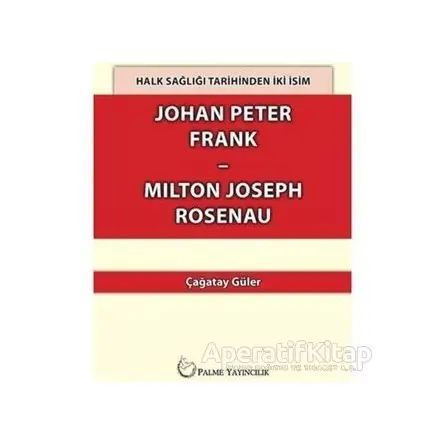 Halk Sağlığı Tarihinden İki İsim Johan Peter Frank-Milton Joseph Rosenau