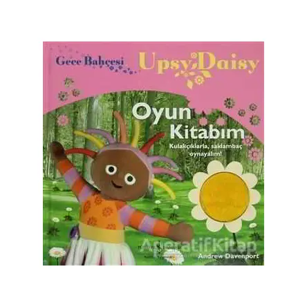 Gece Bahçesi - Upsy Daisy Oyun Kitabım - Andre Davenport - İş Bankası Kültür Yayınları