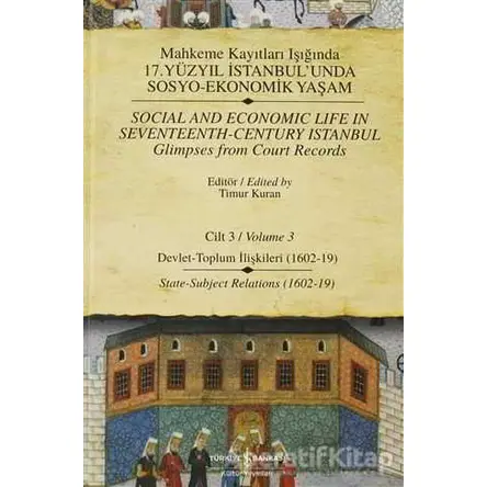 Mahkeme Kayıtları Işığında 17. Yüzyıl İstanbul’unda Sosyo - Ekonomik Yaşam Cilt: 3 / Social And Econ