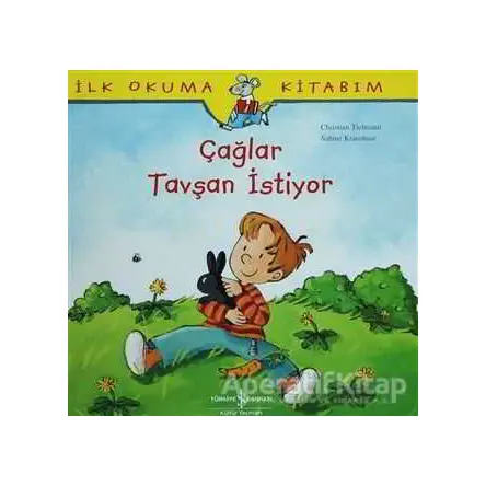 İlk Okuma Kitabım - Çağlar Tavşan İstiyor - Sabine Kraushaar - İş Bankası Kültür Yayınları