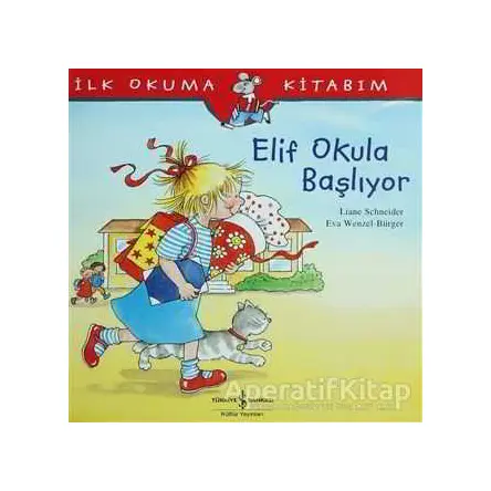 Elif Okula Başlıyor - Liane Schneider - İş Bankası Kültür Yayınları