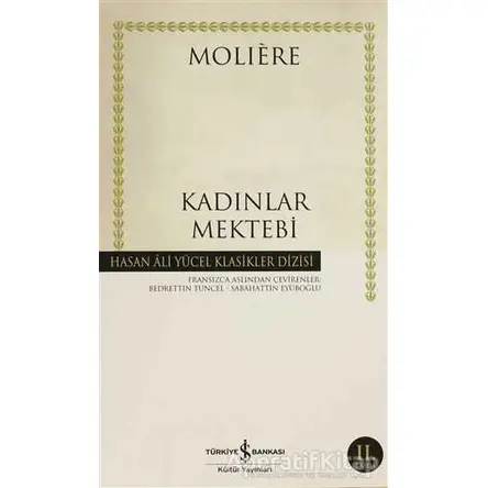 Kadınlar Mektebi - Jean-Baptiste Poquelin Moliere - İş Bankası Kültür Yayınları