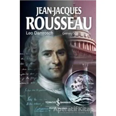 Jean Jacques Rousseau - Leo Damrosch - İş Bankası Kültür Yayınları