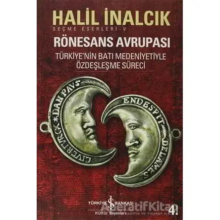 Rönesans Avrupası Seçme Eserler - 5 - Halil İnalcık - İş Bankası Kültür Yayınları