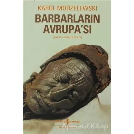 Barbarların Avrupa’sı - Karol Modzelewski - İş Bankası Kültür Yayınları