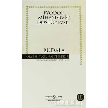 Budala - Fyodor Mihayloviç Dostoyevski - İş Bankası Kültür Yayınları