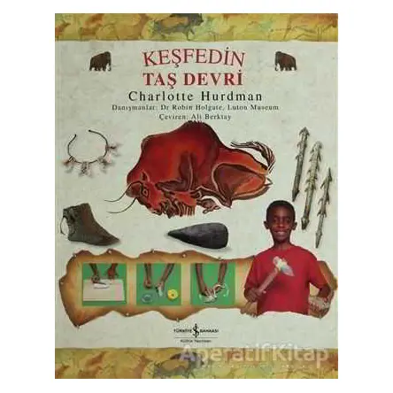 Keşfedin - Taş Devri - Charlotte Hurdman - İş Bankası Kültür Yayınları