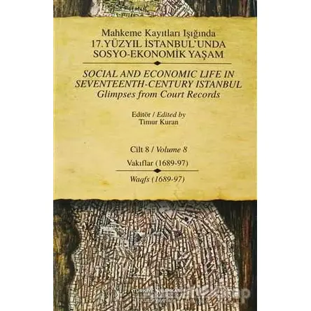 Mahkeme Kayıtları Işığında 17. Yüzyıl İstanbul’unda Sosyo - Ekonomik Yaşam Cilt 8 / Social And Econo