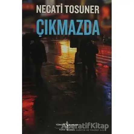 Çıkmazda - Necati Tosuner - İş Bankası Kültür Yayınları