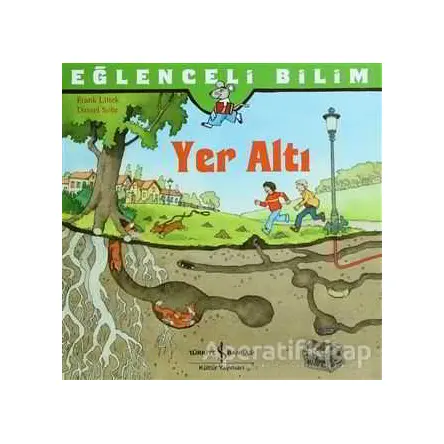 Eğlenceli Bilim - Yer Altı - Frank Littek - İş Bankası Kültür Yayınları