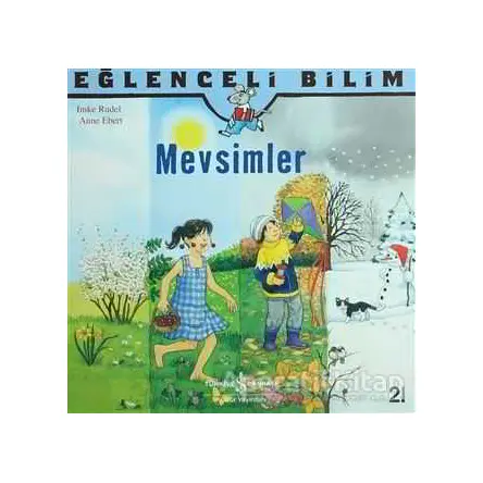 Eğlenceli Bilim - Mevsimler - Anne Ebert - İş Bankası Kültür Yayınları