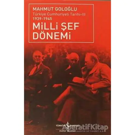 Milli Şef Dönemi 3 - Mahmut Goloğlu - İş Bankası Kültür Yayınları