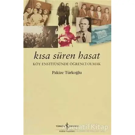 Kısa Süren Hasat - Pakize Türkoğlu - İş Bankası Kültür Yayınları