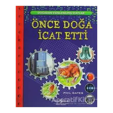 Önce Doğa İcat Etti - Phil Gates - İş Bankası Kültür Yayınları