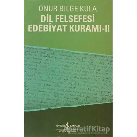Dil Felsefesi Edebiyat Kuramı - 2 - Onur Bilge Kula - İş Bankası Kültür Yayınları