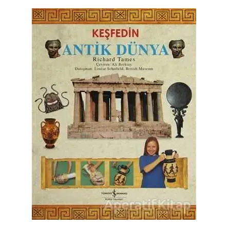 Keşfedin - Antik Dünya - Richard Tames - İş Bankası Kültür Yayınları
