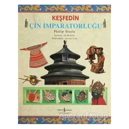Keşfedin - Çin İmparatorluğu - Philip Steele - İş Bankası Kültür Yayınları