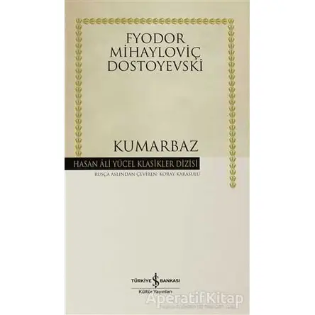 Kumarbaz - Fyodor Mihayloviç Dostoyevski - İş Bankası Kültür Yayınları