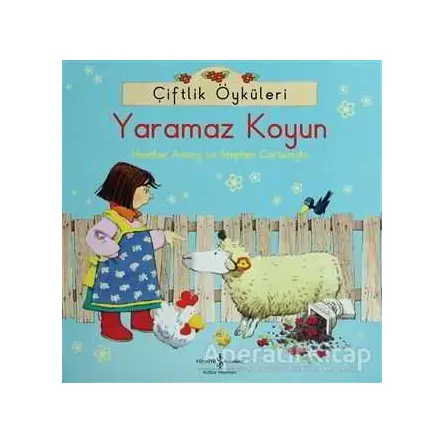 Çiftlik Öyküleri - Yaramaz Koyun - Heather Amery - İş Bankası Kültür Yayınları