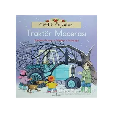 Çiftlik Öyküleri - Traktör Macerası - Heather Amery - İş Bankası Kültür Yayınları