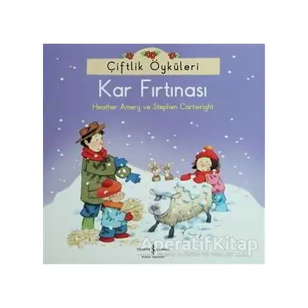 Çiftlik Öyküleri - Kar Fırtınası - Heather Amery - İş Bankası Kültür Yayınları