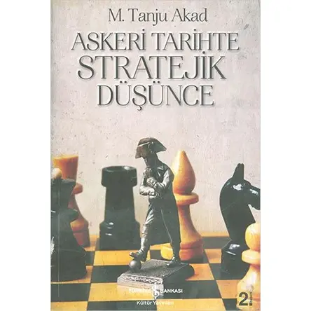 Askeri Tarihte Stratejik Düşünce - Tanju Akad - İş Bankası Kültür Yayınları