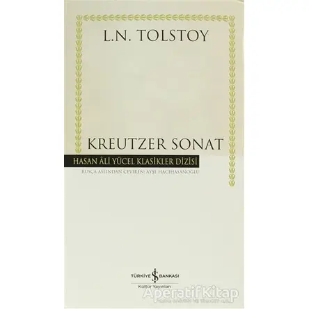 Kreutzer Sonat - Lev Nikolayeviç Tolstoy - İş Bankası Kültür Yayınları
