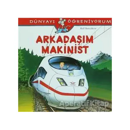 Arkadaşım Makinist - Dünyayı Öğreniyorum - Ralf Butschkow - İş Bankası Kültür Yayınları