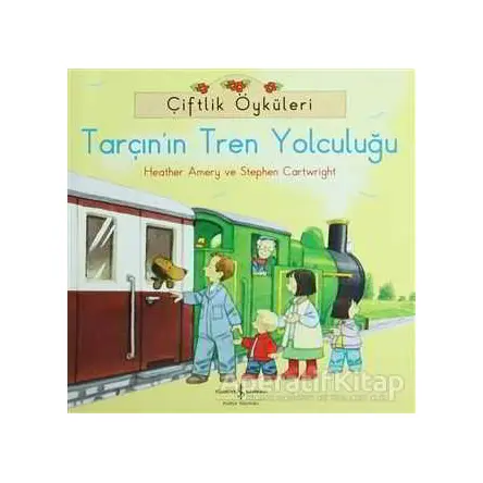 Çiftlik Öyküleri - Tarçının Tren Yolculuğu - Stephen Cartwright - İş Bankası Kültür Yayınları