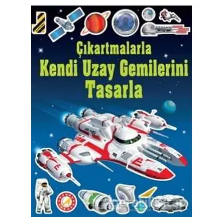 Çıkartmalarla Kendi Uzay Gemilerini Tasarla - Simon Tudhope - İş Bankası Kültür Yayınları