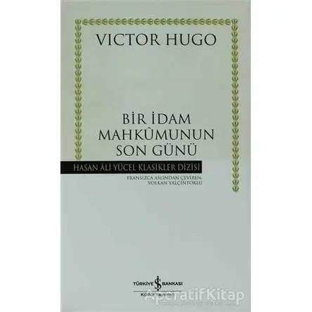 Bir İdam Mahkumunun Son Günü - Victor Hugo - İş Bankası Kültür Yayınları