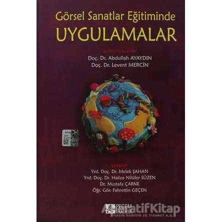 Görsel Sanatlar Eğitiminde Uygulamalar - Mustafa Çapar - Pegem Akademi Yayıncılık