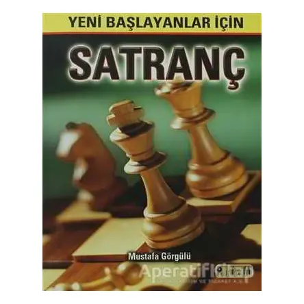 Yeni Başlayanlar İçin Satranç - Mustafa Görgülü - Platform Yayınları