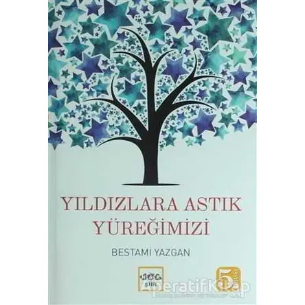 Yıldızlara Astık Yüreğimizi - Bestami Yazgan - Nar Yayınları