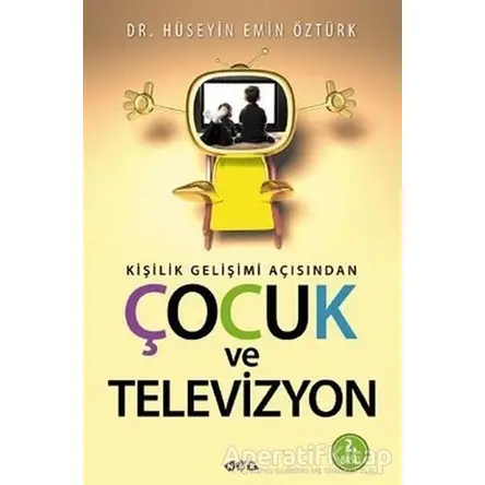 Kişilik Gelişimi Açısından Çocuk ve Televizyon - Hüseyin Emin Öztürk - Nar Yayınları