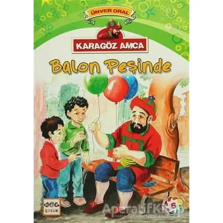 Karagöz Amca - 6 : Balon Peşinde - Ünver Oral - Nar Yayınları
