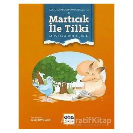 Çocukları Uçuran Masallar 2 - Martıcık İle Tilki - Mustafa Ruhi Şirin - Nar Yayınları
