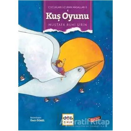 Kuş Oyunu - Çocukları Uçuran Masallar 5 - Mustafa Ruhi Şirin - Nar Yayınları