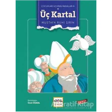 Üç Kartal - Çocukları Uçuran Masallar 6 - Mustafa Ruhi Şirin - Nar Yayınları